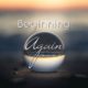 Beginning Again