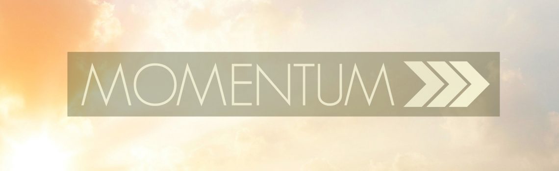 Momentum: Giving, Going and Growing