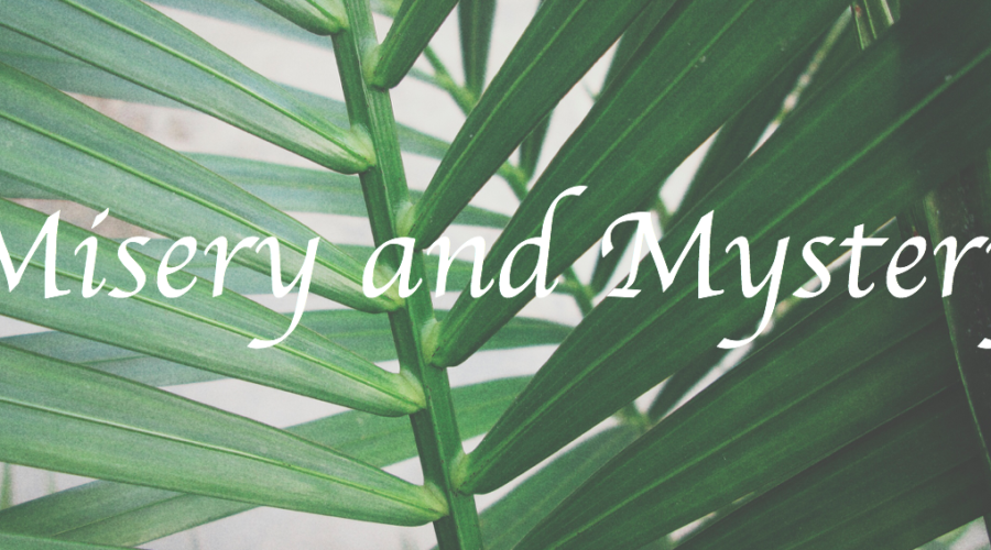 Misery and Mystery