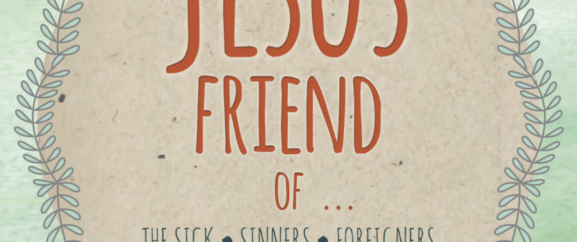 Jesus Friend of…