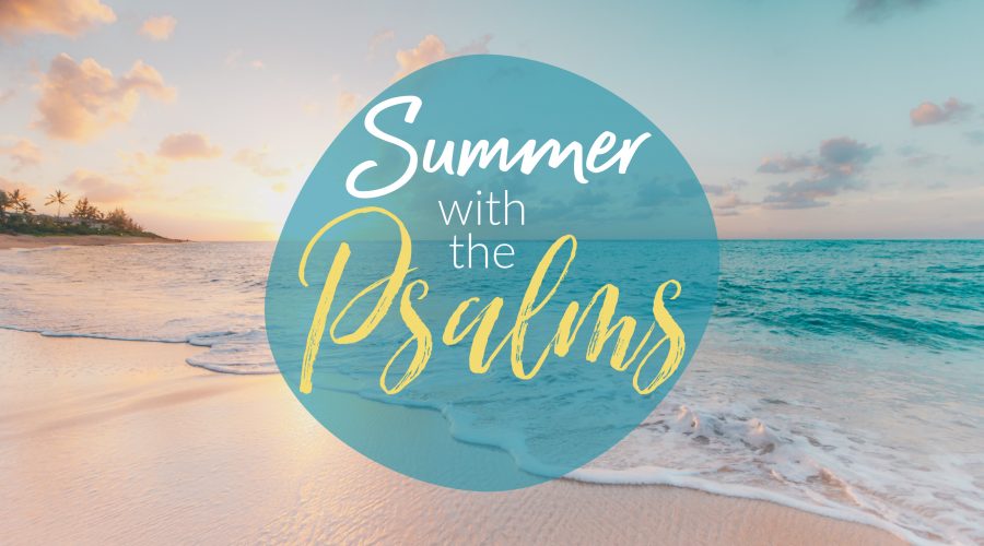 Summer with the Psalms