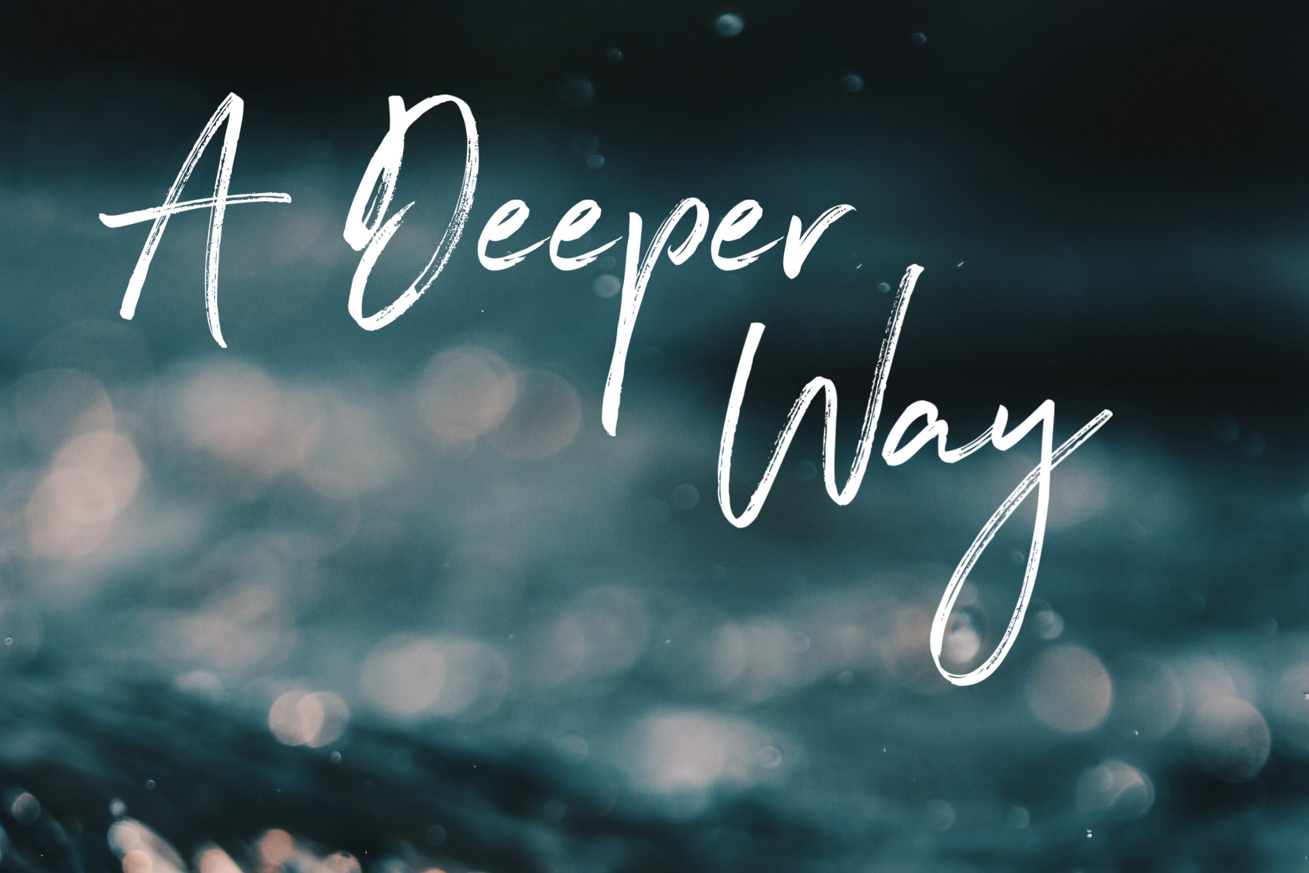 A Deeper Way