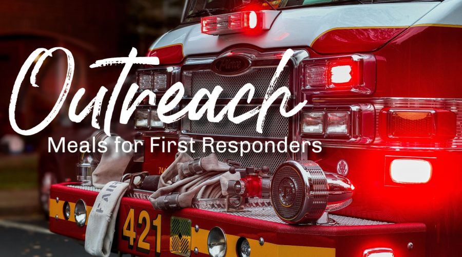 Outreach: meals for first responders