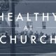 Healthy at Church – Updated Guidelines