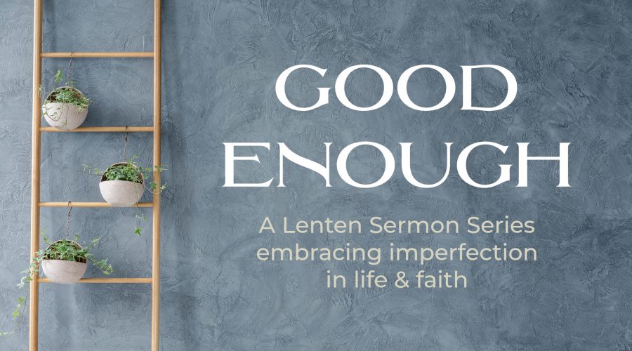 Good Enough: Palm Sunday