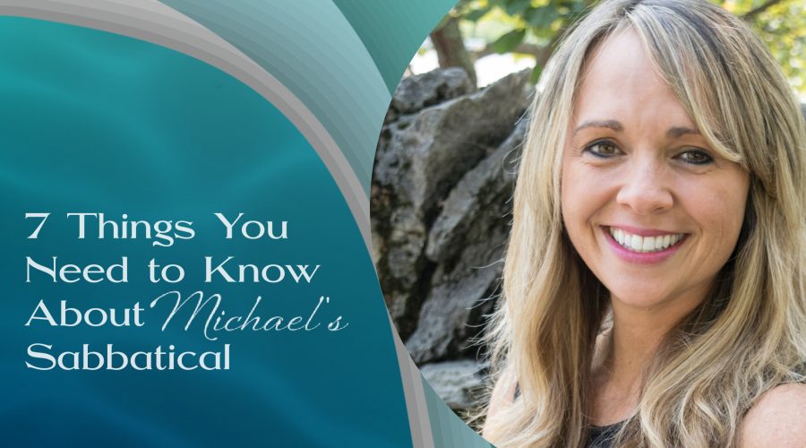 7 Things You Need to Know About Michael’s Sabbatical