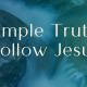 Simple Truth: Follow Jesus