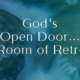 God’s Open Door … A Room of Retreat