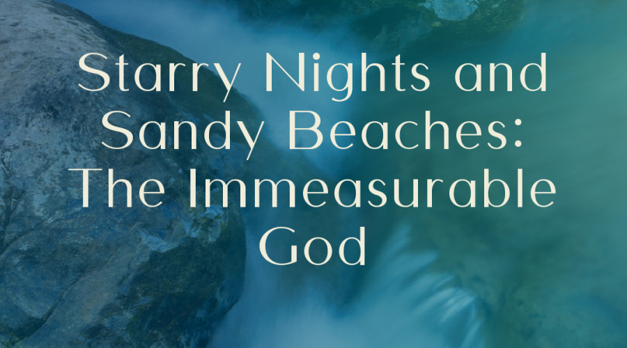 Starry Nights and Sandy Beaches: The Immeasurable God