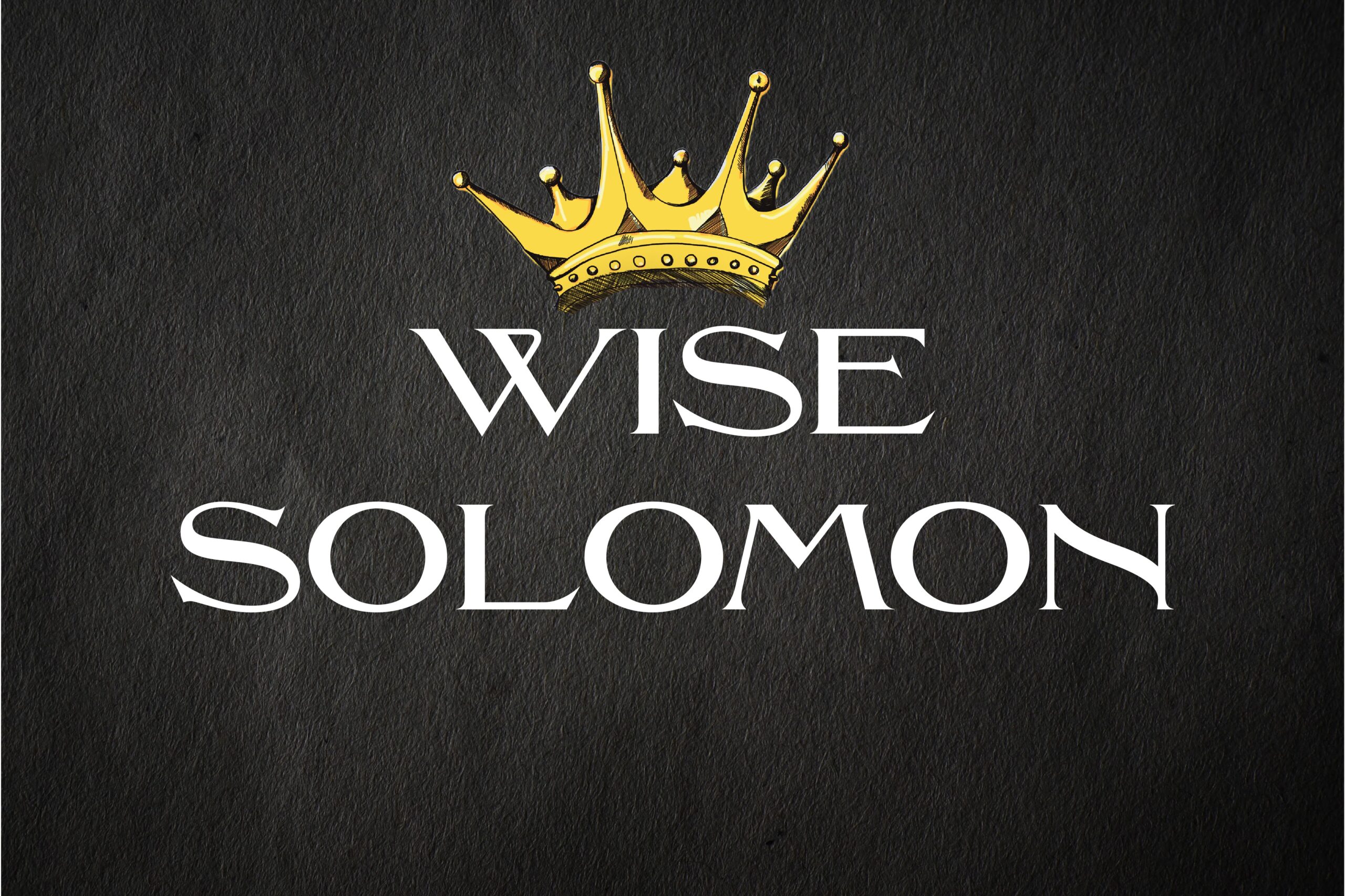 Back to Sunday School: Wise Solomon