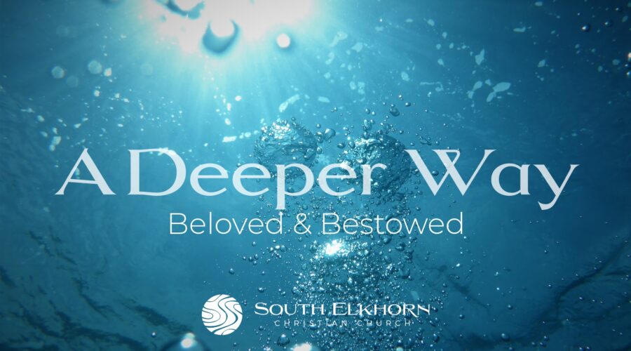 A Deeper Way: Beloved & Bestowed