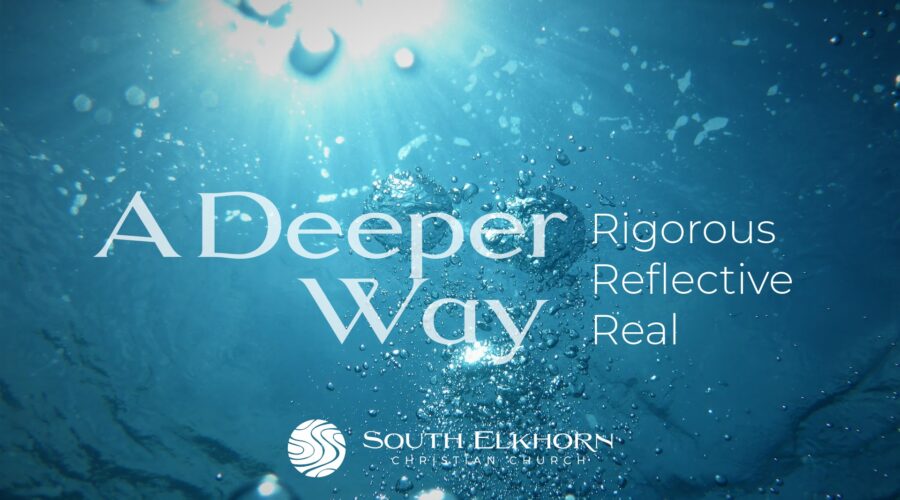 A Deeper Way: Rigorous, Reflective, Real