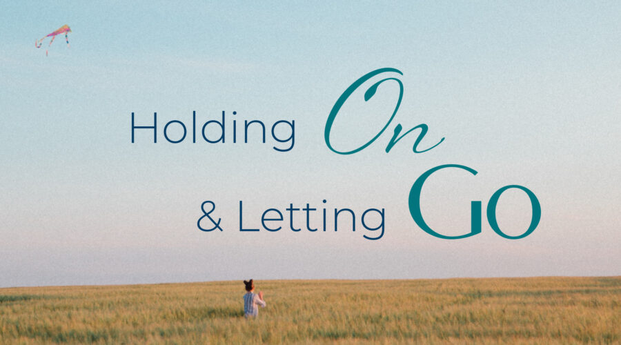 Hold On & Letting Go
