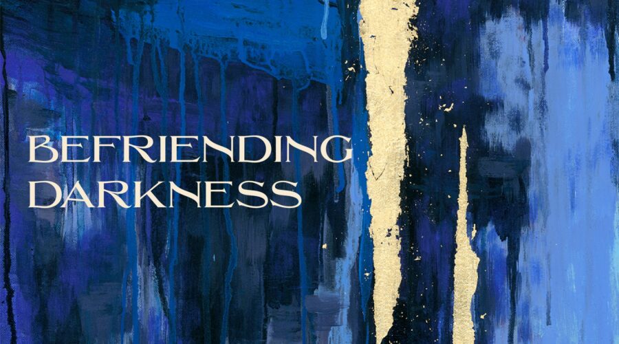 Befriending Darkness