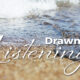 Drawn In: Listening