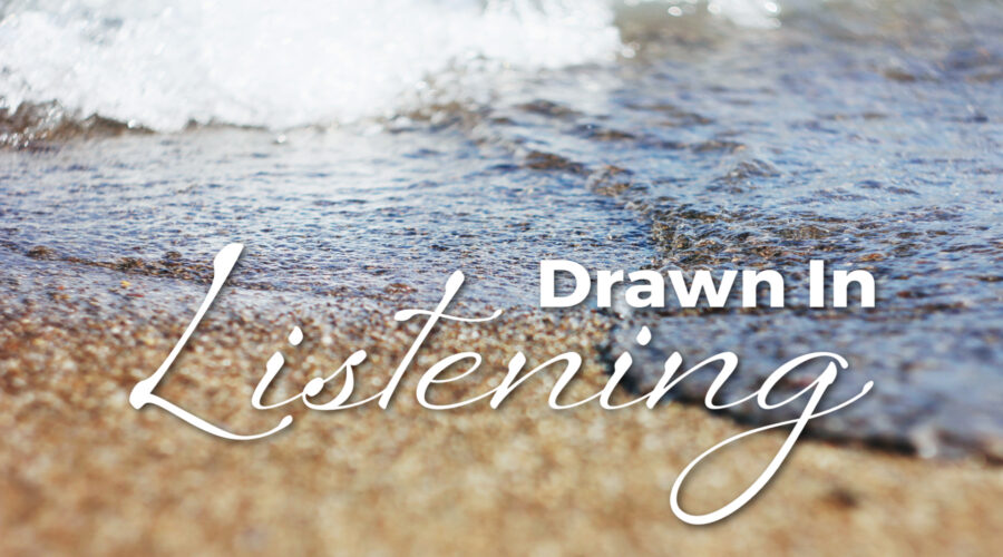 Drawn In: Listening
