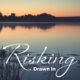 Drawn In: Risking