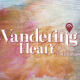 Wandering Heart: I’m Fixed Upon It