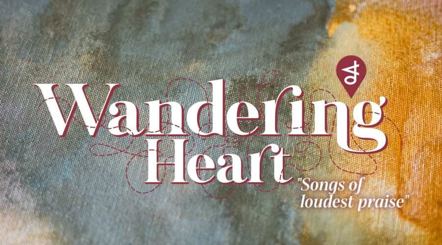 Wandering Heart: Songs of Loudest Praise