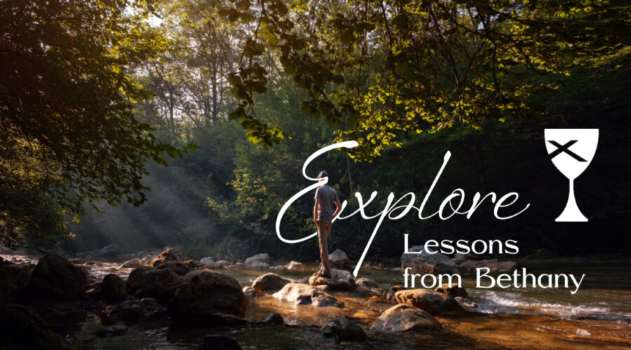 Explore: Lessons from Bethany