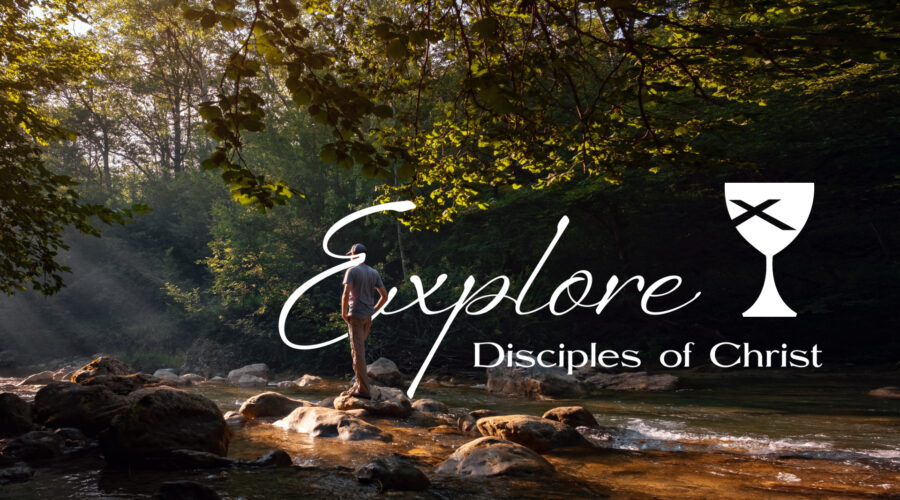 Explore: Disciples of Christ