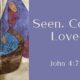 Seen. Called. Loved.