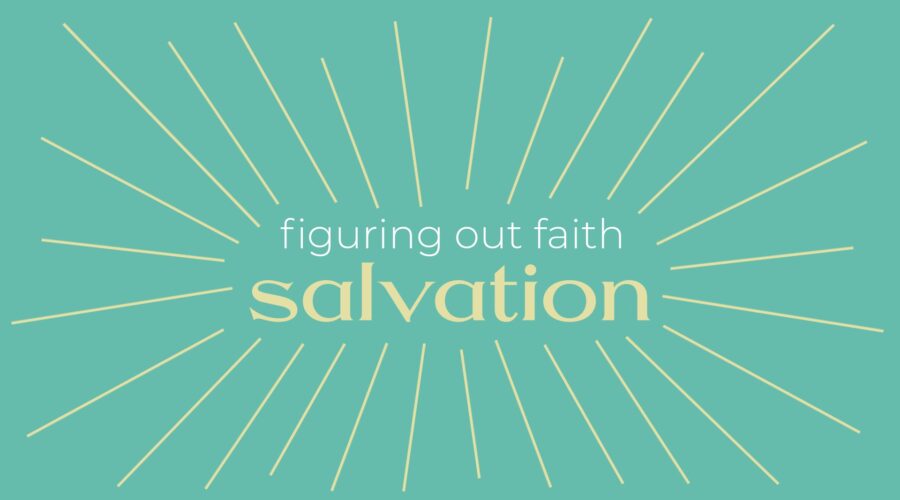 Figuring Out Faith: Salvation