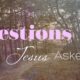 Questions Jesus Asked: Whom will you love?