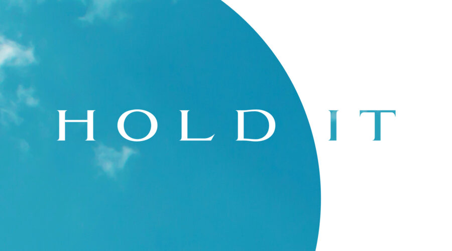 Hold it
