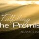 All Saints: Fulfilling the Promise