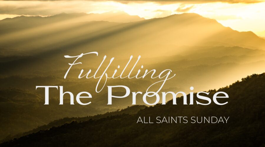 All Saints: Fulfilling the Promise