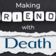 Making Friends With Death
