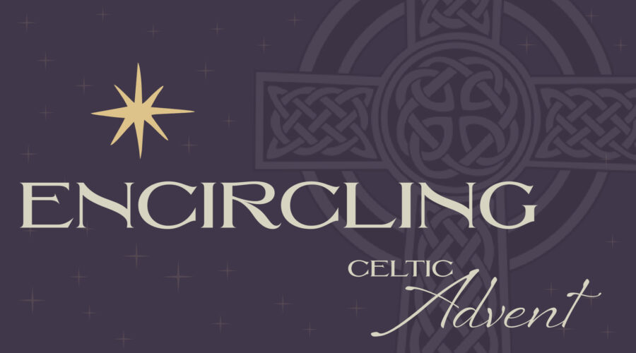 Celtic Advent: Encircling