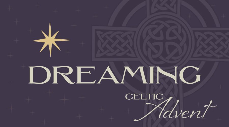 Celtic Advent: Dreaming