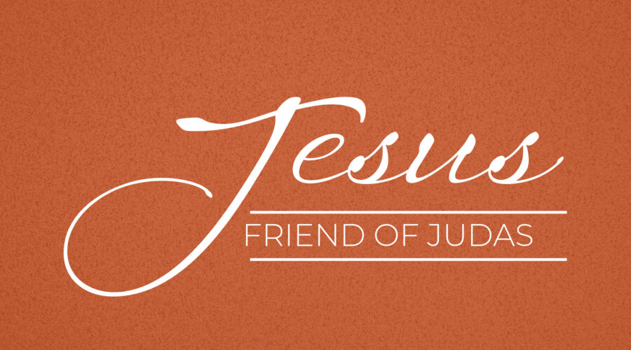 Jesus, friend of… Judas