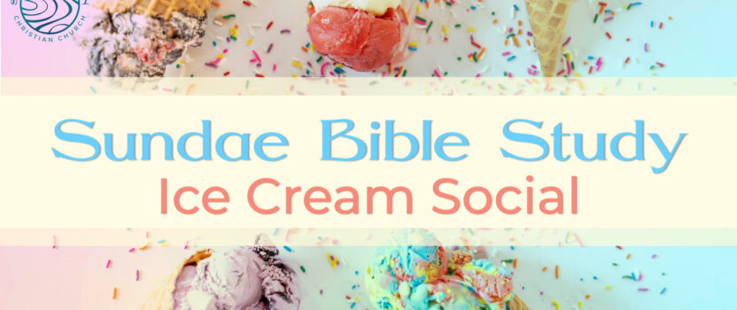 Sundae Bible Study – Ice Cream Social