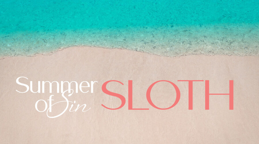 Summer of Sin: Sloth